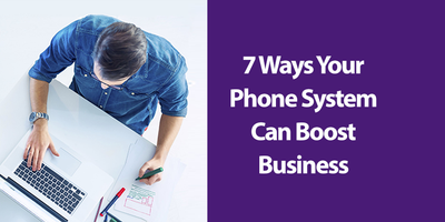 7 Ways Your Phone System Can Boost Your Business